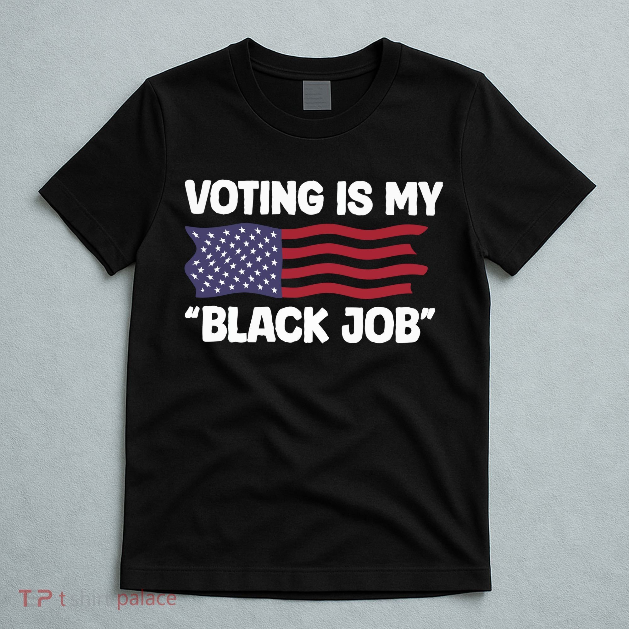 Voting Is My Black Job America T-Shirt
