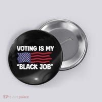 Voting Is My Black Job America Button thumb 0