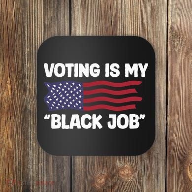 Voting Is My Black Job America Coaster