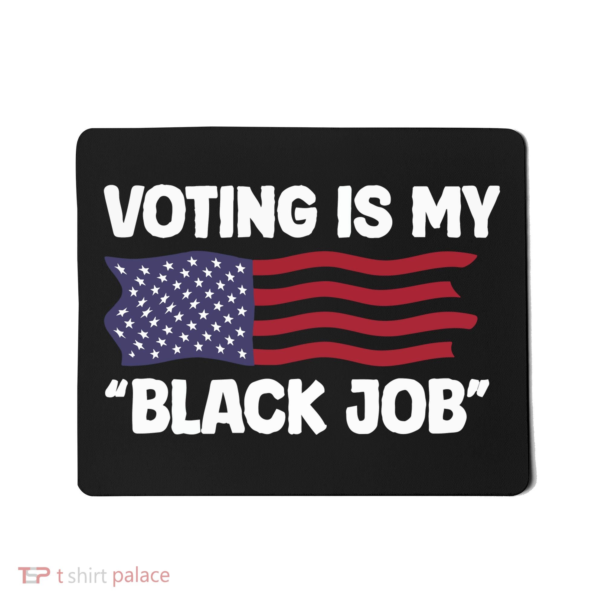 Voting Is My Black Job America Mousepad