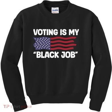 Voting Is My Black Job America Kids Sweatshirt