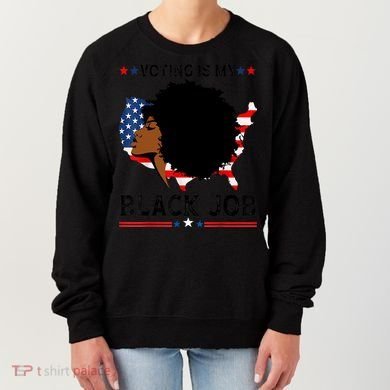 Voting Is My Black Job Black American Voting Women's Sweatshirt