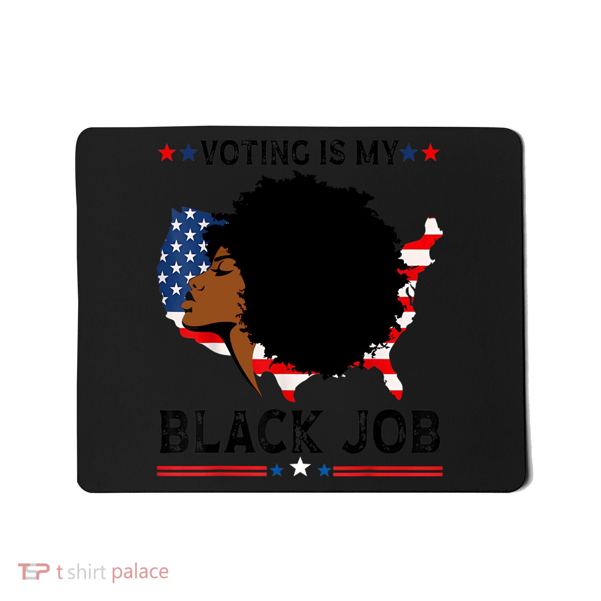 Voting Is My Black Job Black American Voting Mousepad