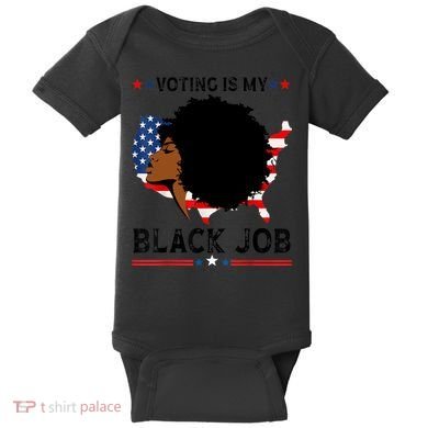 Voting Is My Black Job Black American Voting Baby Bodysuit