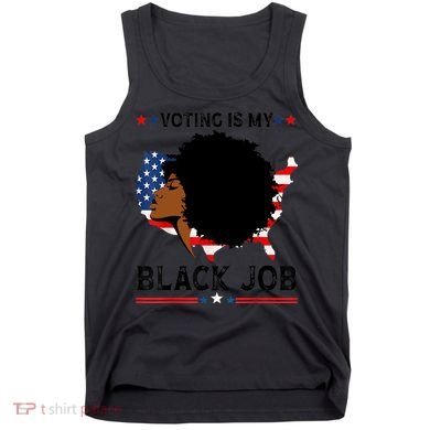 Voting Is My Black Job Black American Voting Tank Top