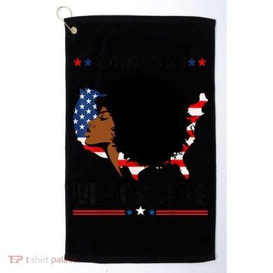 Voting Is My Black Job Black American Voting Golf Towel