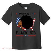 Voting Is My Black Job Black American Voting Toddler T-Shirt thumb 0