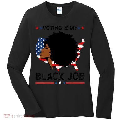Voting Is My Black Job Black American Voting Women's Long Sleeve Shirt