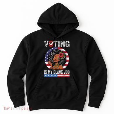 Voting Is My Black Job Hoodie