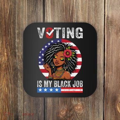 Voting Is My Black Job Coaster