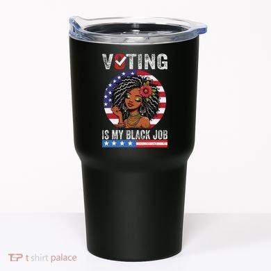 Voting Is My Black Job Tumbler