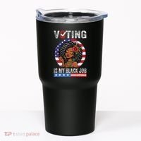 Voting Is My Black Job Tumbler thumb 0