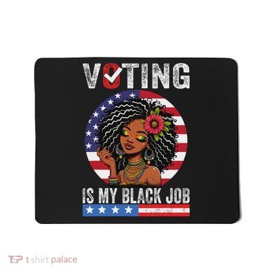 Voting Is My Black Job Mousepad