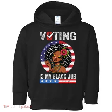 Voting Is My Black Job Toddler Hoodie