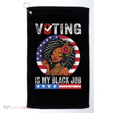 Voting Is My Black Job Golf Towel