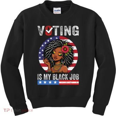 Voting Is My Black Job Kids Sweatshirt