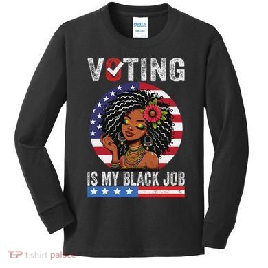 Voting Is My Black Job Kids Long Sleeve Shirt