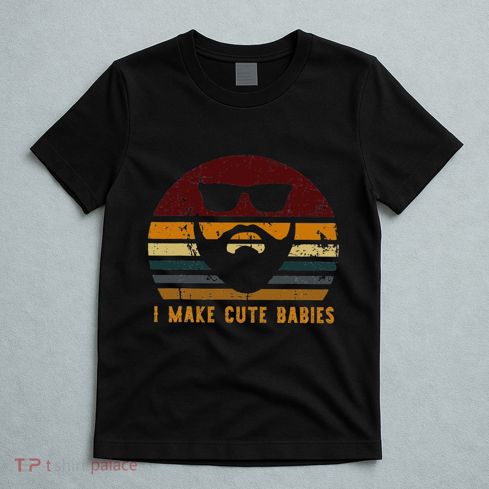 Vintage I Make Cute Babies Funny Confident Dads T-Shirt