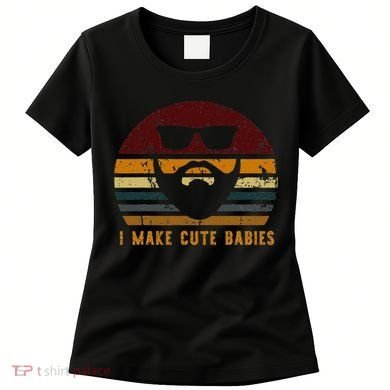 Vintage I Make Cute Babies Funny Confident Dads Women's T-Shirt
