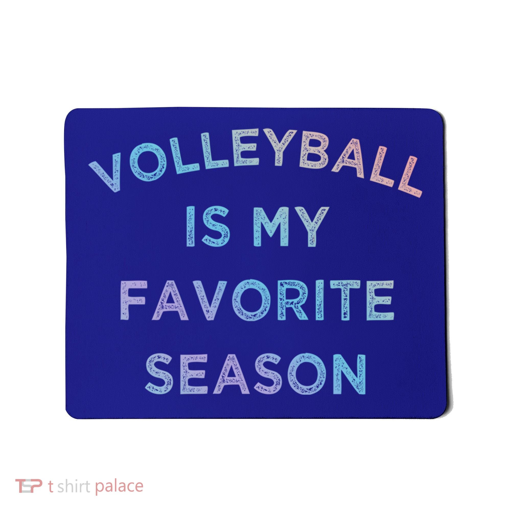 Volleyball Is My Favorite Season Volleyball Lovers Players Great Gift Mousepad