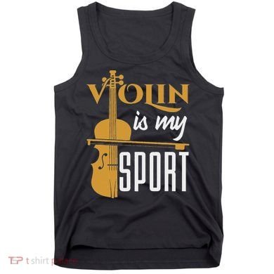 Violin Is My Sport Violinist Violin Player Instrument Tank Top