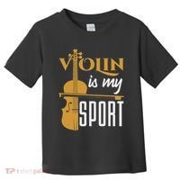 Violin Is My Sport Violinist Violin Player Instrument Toddler T-Shirt thumb 0