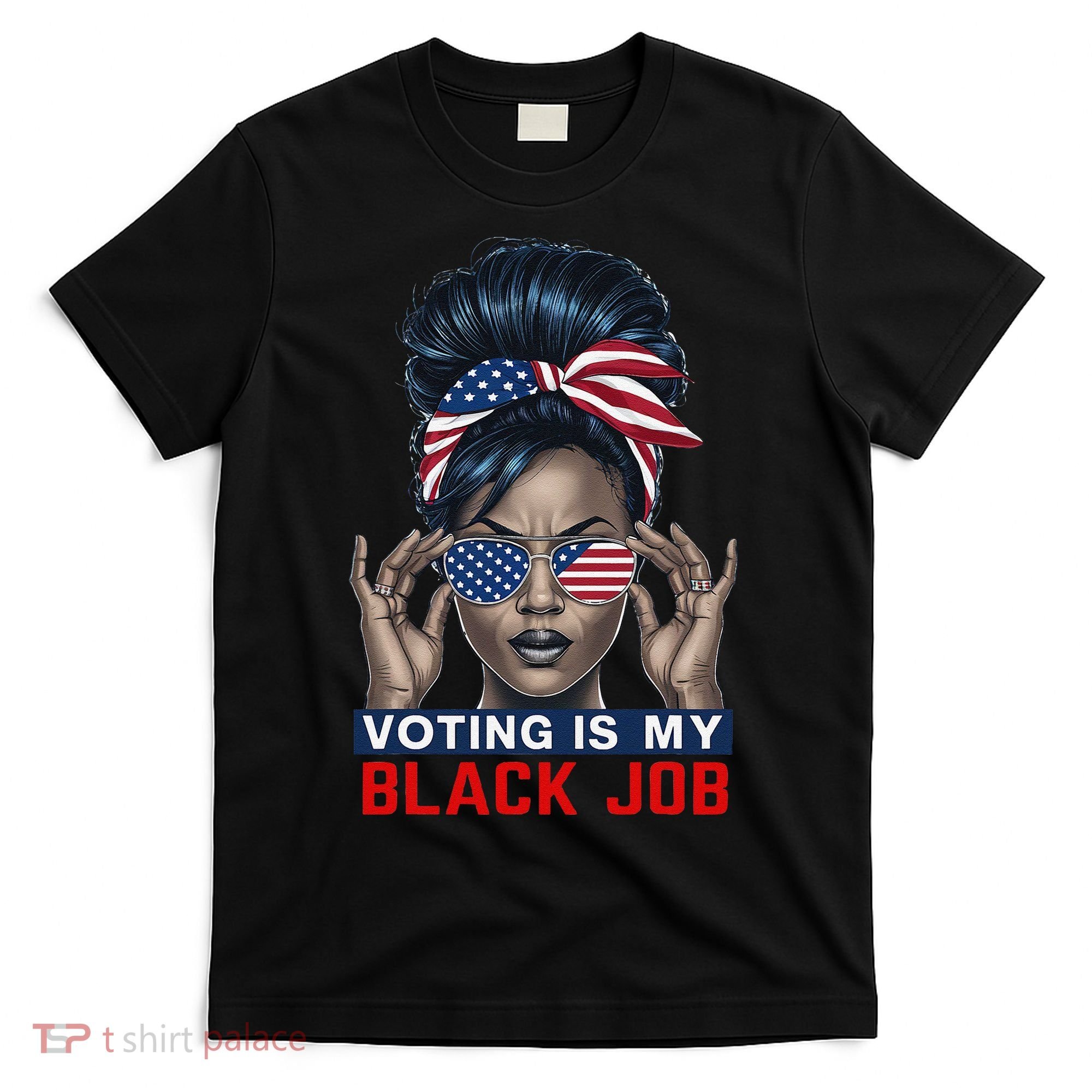 Voting Is My Black Job Funny Election African American Vote Gift T-Shirt