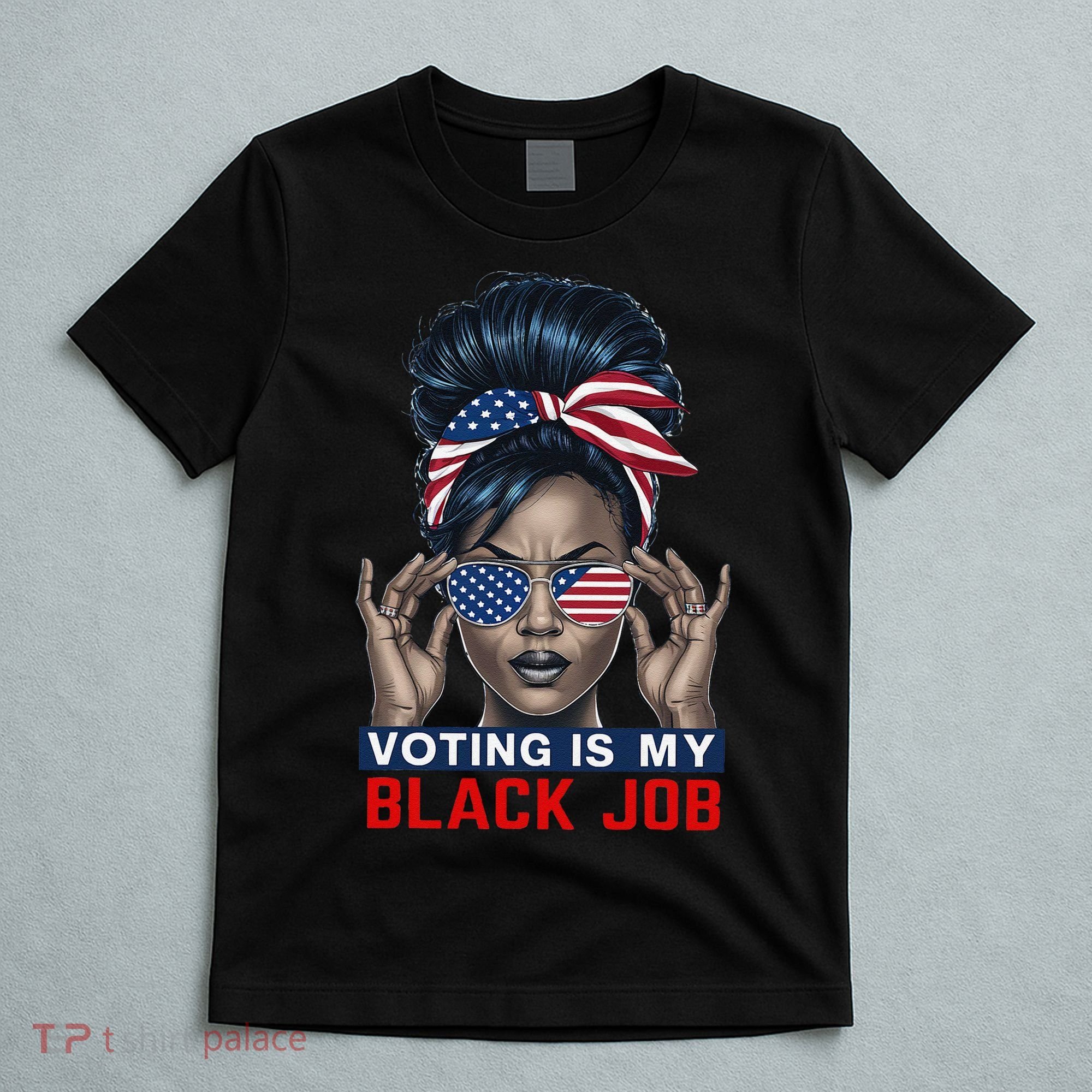 Voting Is My Black Job Funny Election African American Vote Gift T-Shirt