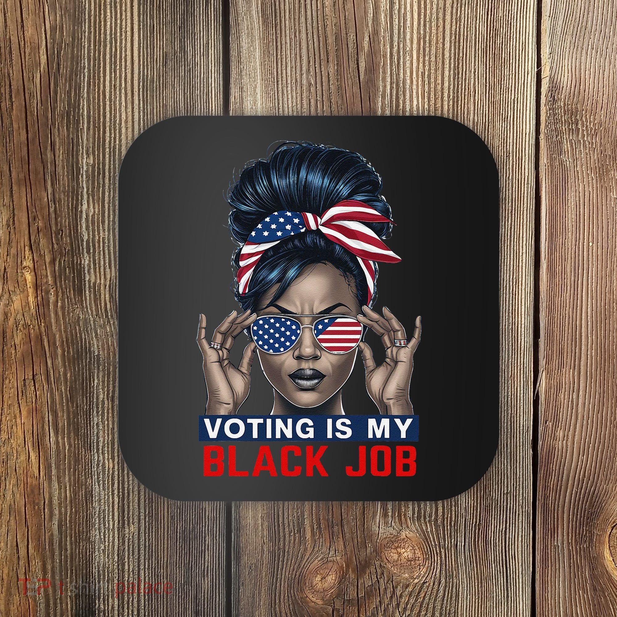 Voting Is My Black Job Funny Election African American Vote Gift Coaster