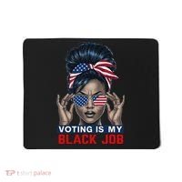 Voting Is My Black Job Funny Election African American Vote Gift Mousepad thumb 0