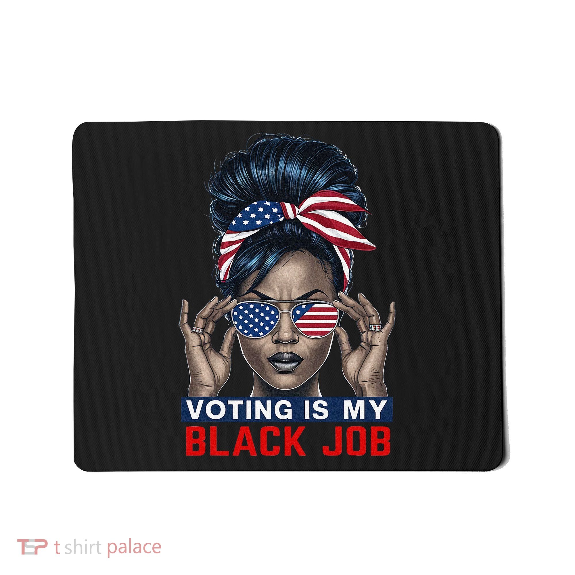 Voting Is My Black Job Funny Election African American Vote Gift Mousepad