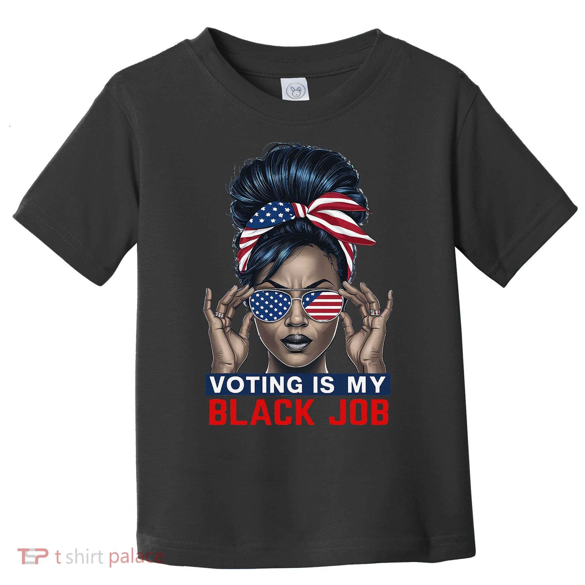 Voting Is My Black Job Funny Election African American Vote Gift Toddler T-Shirt