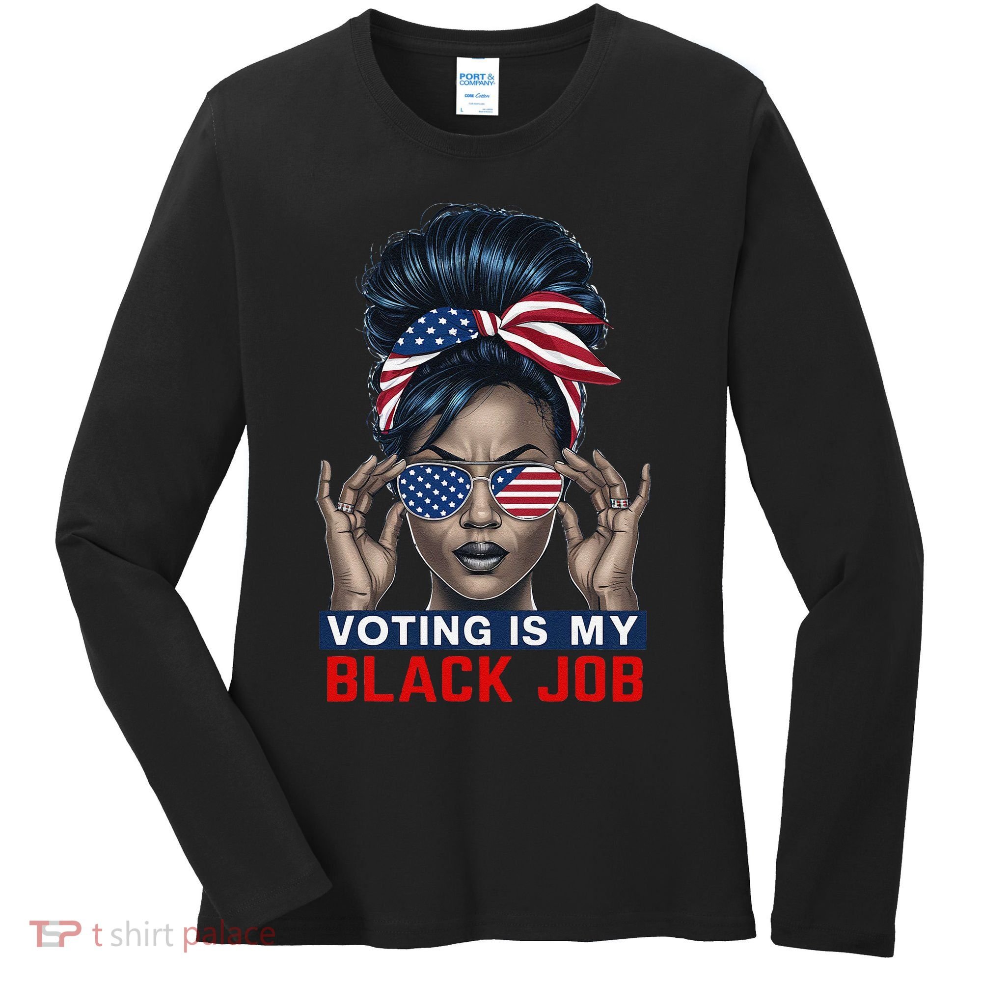 Voting Is My Black Job Funny Election African American Vote Gift Women's Long Sleeve Shirt