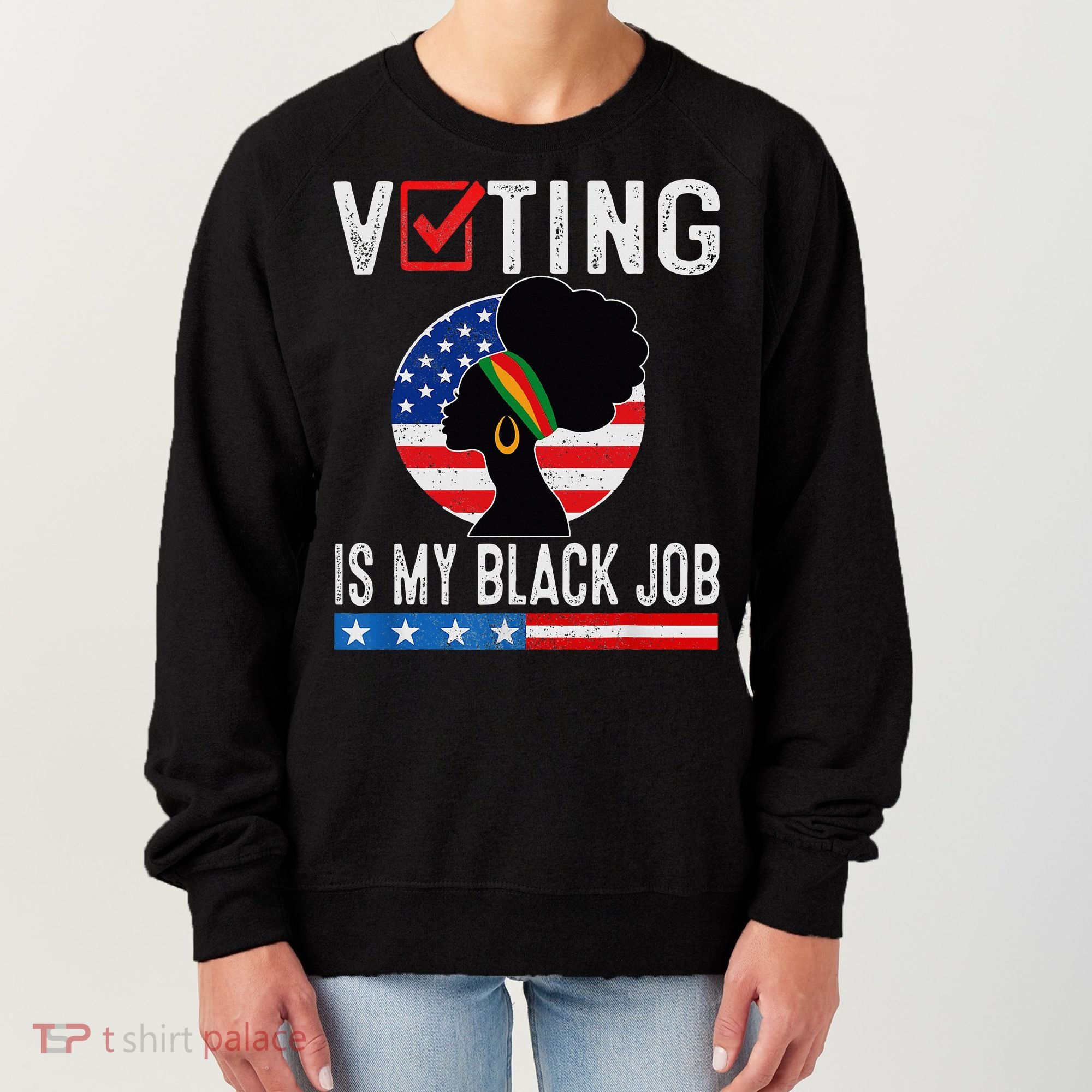 Voting Is My Black Job Flag Funny Women's Sweatshirt