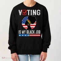 Voting Is My Black Job Flag Funny Women's Sweatshirt thumb 0