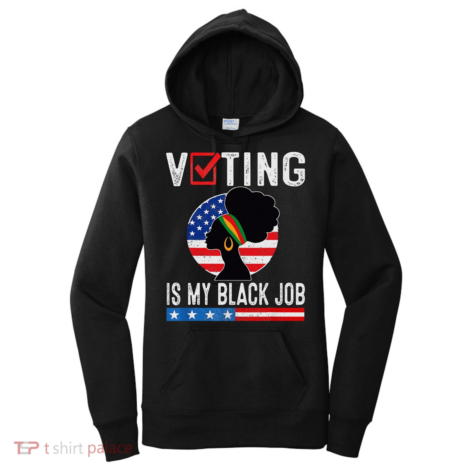 Voting Is My Black Job Flag Funny Women's Hoodie