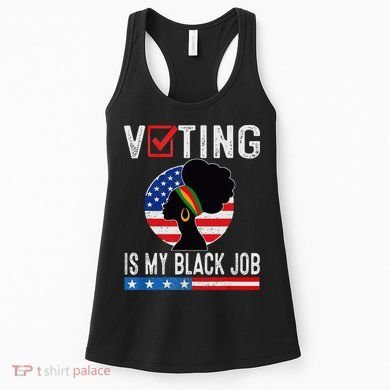 Voting Is My Black Job Flag Funny Women's Tank Top
