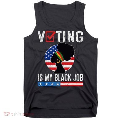 Voting Is My Black Job Flag Funny Tank Top