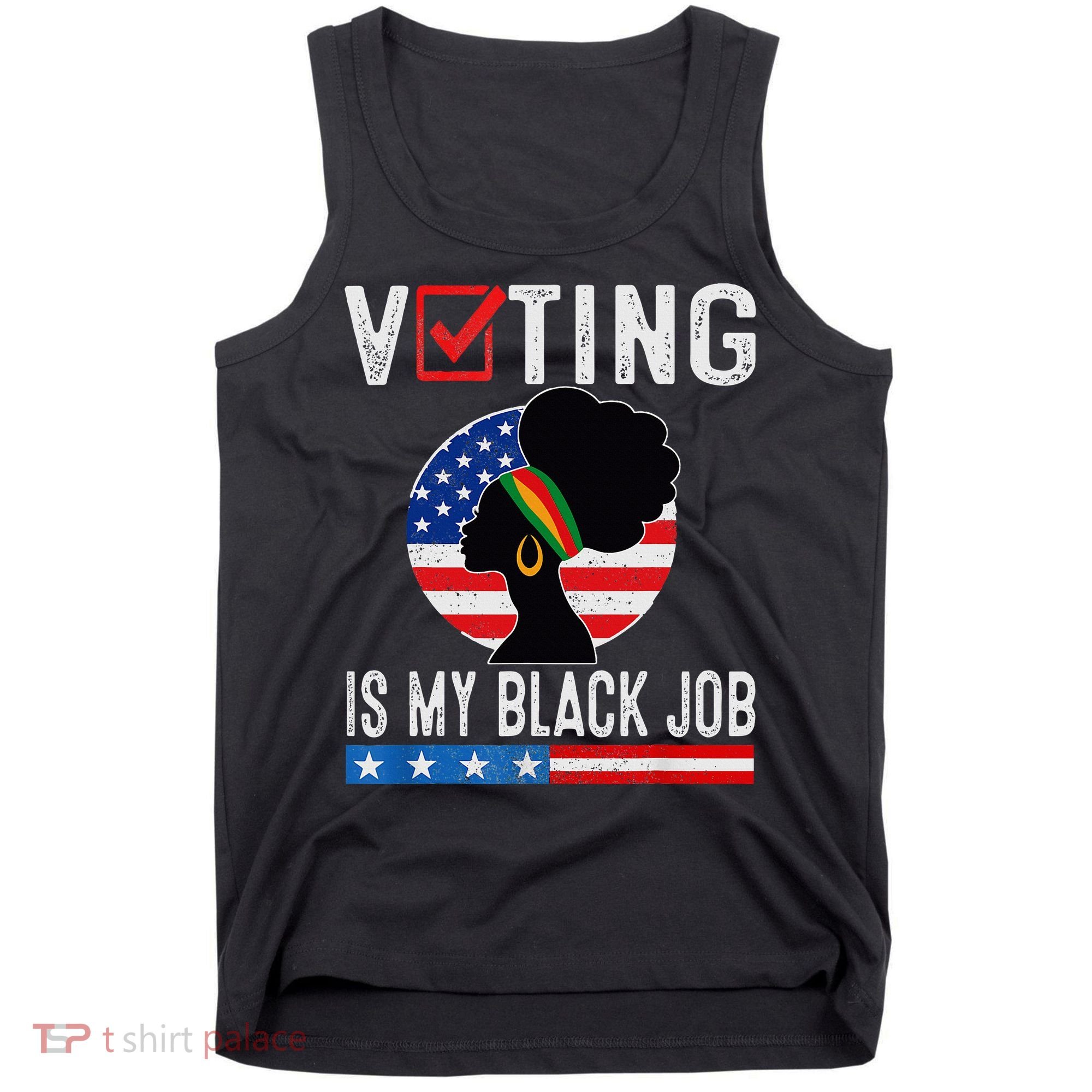 Voting Is My Black Job Flag Funny Tank Top