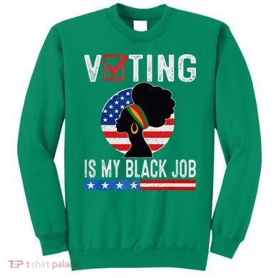 Voting Is My Black Job Flag Funny Sweatshirt