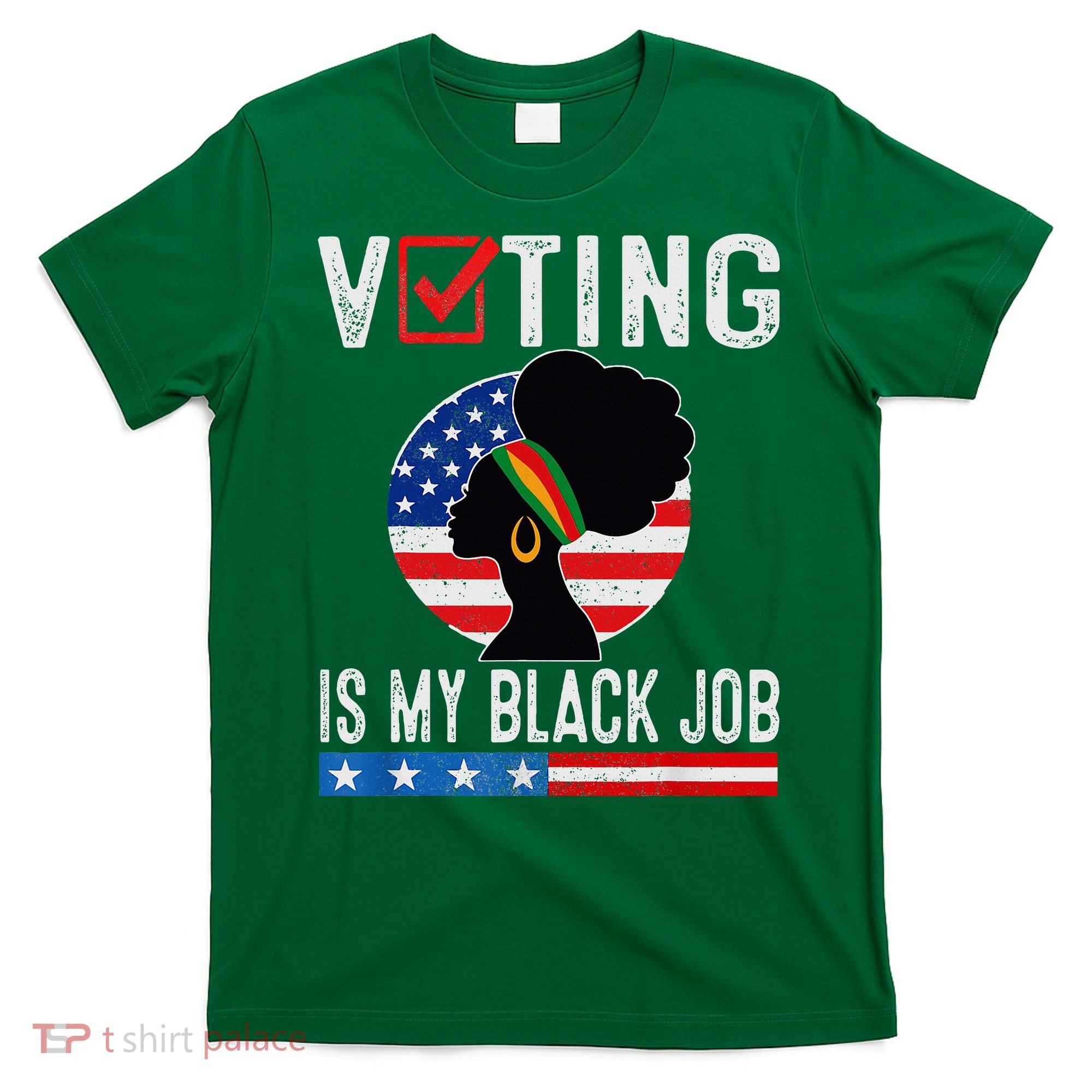 Voting Is My Black Job Flag Funny T-Shirt
