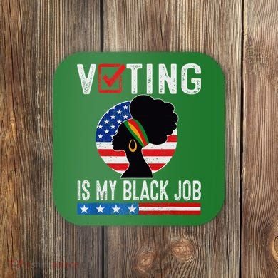 Voting Is My Black Job Flag Funny Coaster