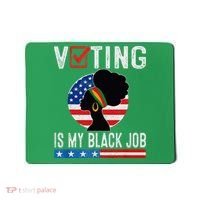 Voting Is My Black Job Flag Funny Mousepad thumb 0