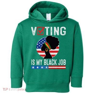 Voting Is My Black Job Flag Funny Toddler Hoodie