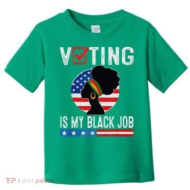 Voting Is My Black Job Flag Funny Toddler T-Shirt