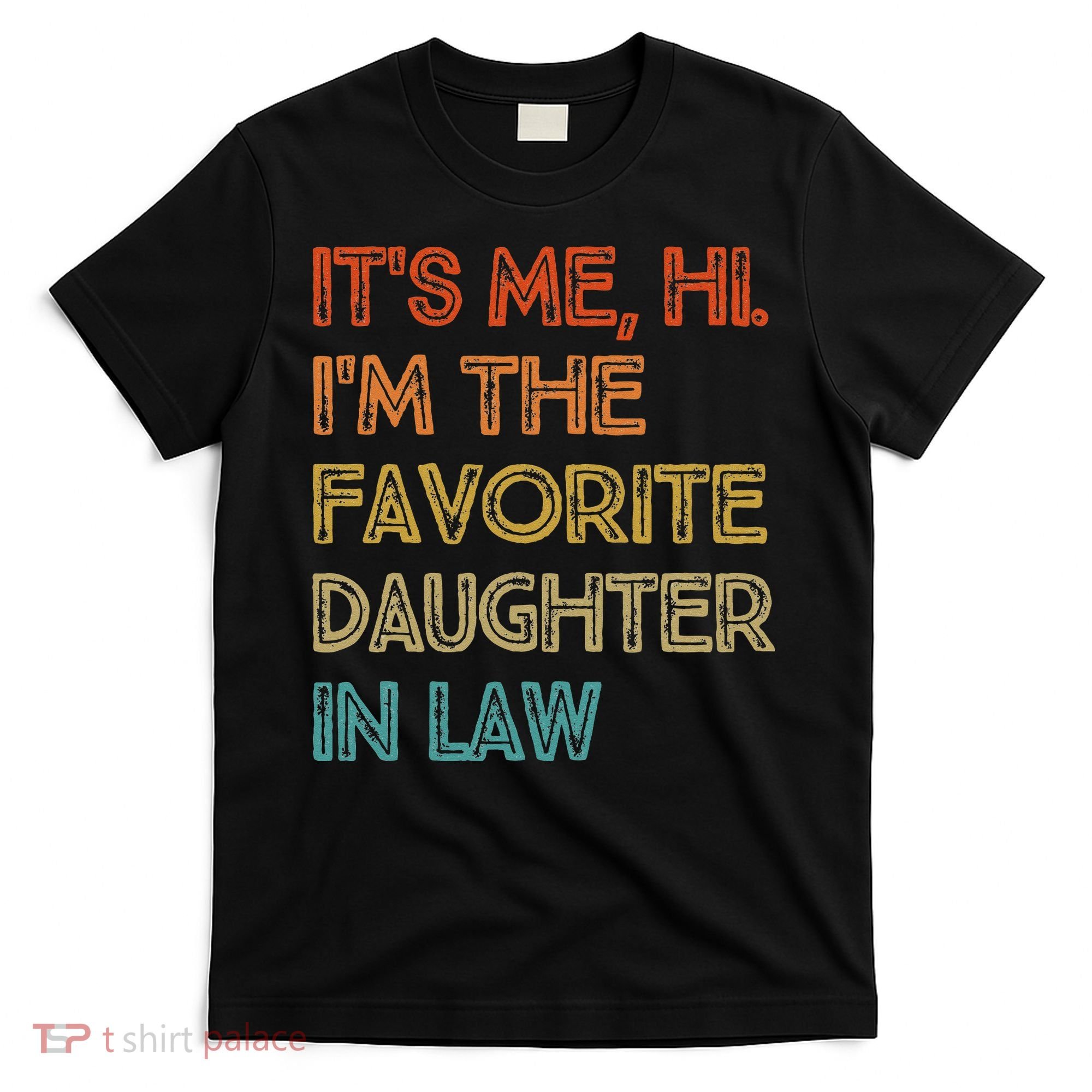 Vintage It's Me Hi I'm The Favorite Daughter in Law T-Shirt