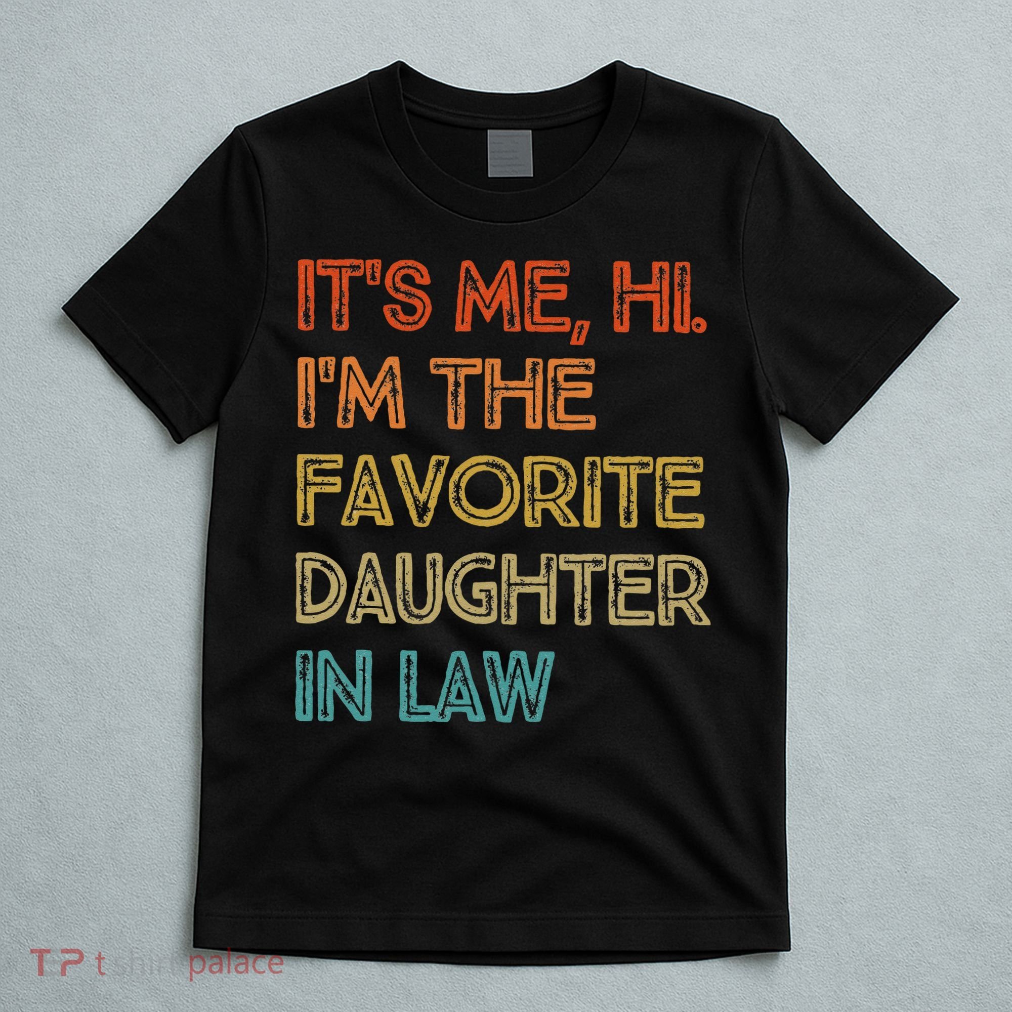 Vintage It's Me Hi I'm The Favorite Daughter in Law T-Shirt