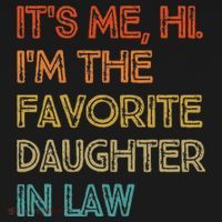 Vintage It's Me Hi I'm The Favorite Daughter in Law T-Shirt thumb 7