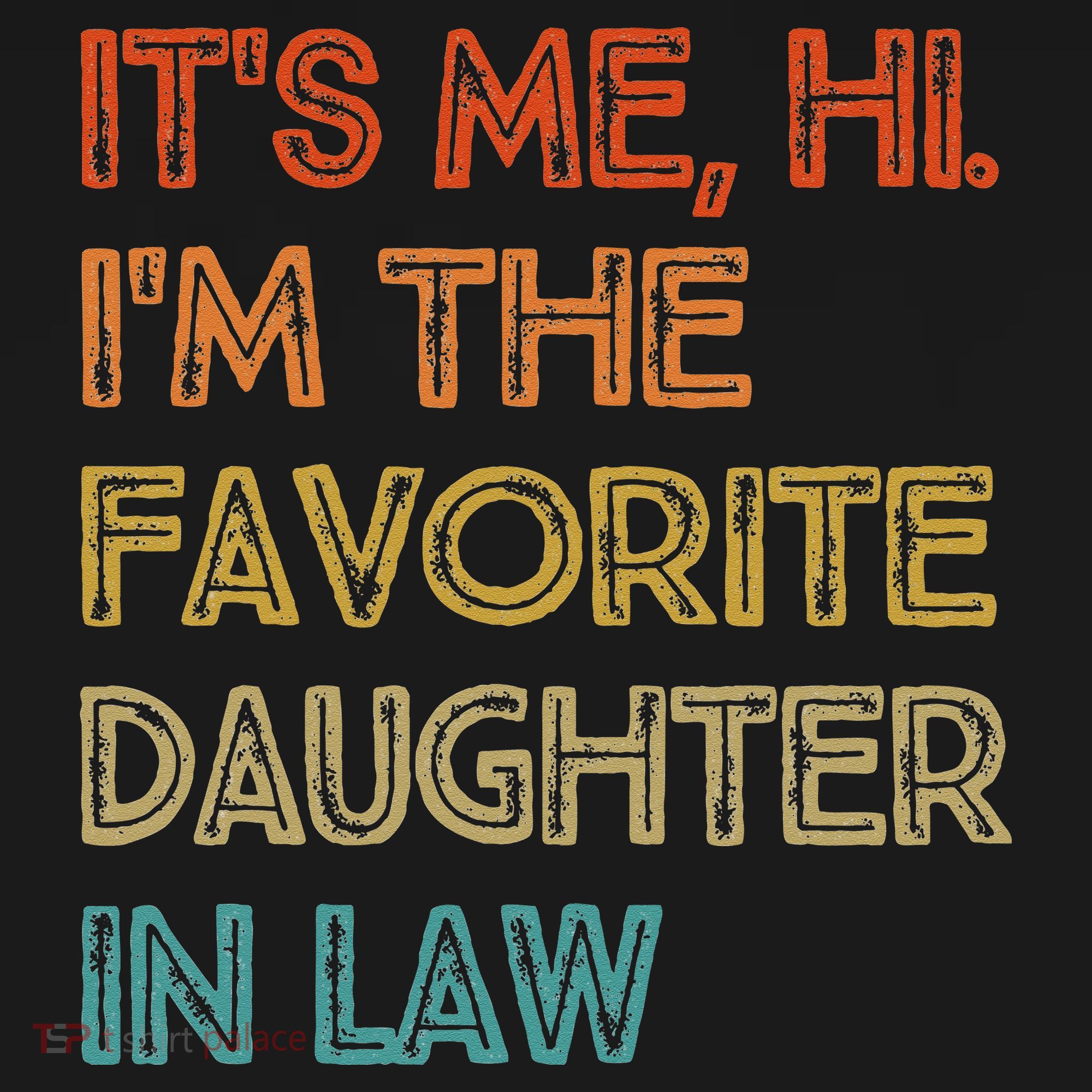 Vintage It's Me Hi I'm The Favorite Daughter in Law T-Shirt