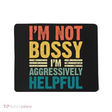 Vintage Im Not Bossy Im Aggressively Helpful Mousepad